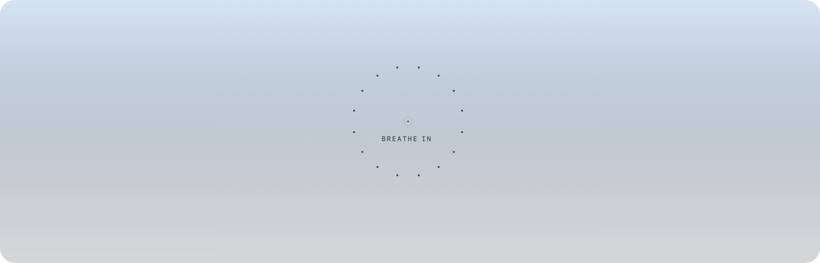 The breathing screen: a ring of small dots and the words breathe in at its centre, on a calm field.